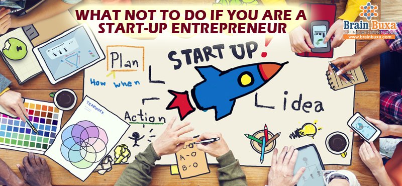 What not to do if you are a start-up entrepreneur